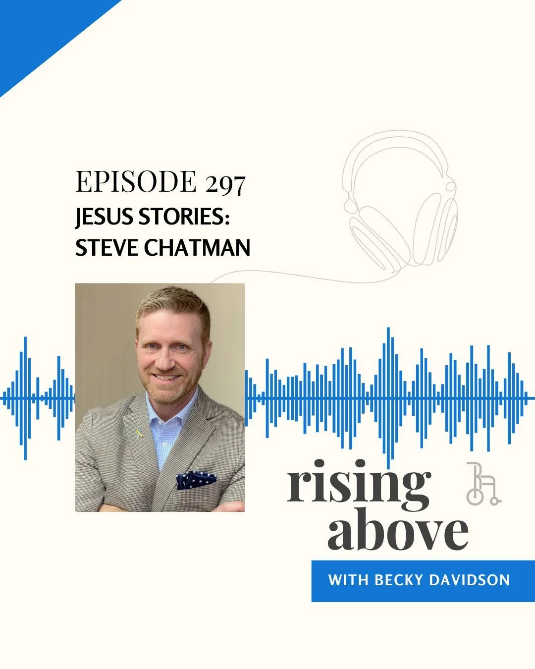 In this week&rsquo;s episode of Rising Above with Becky Davidson, the Jesus Stories series continues with a conversation featuring Steve Chatman. Steve shares his personal Jesus story and reflects on the ways Jesus has been present through both the j