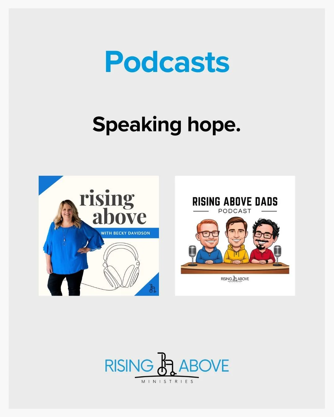 Because of your generosity, hope is reaching ears everywhere.

The Rising Above with Becky Davidson podcast delivers encouragement, teaching, and stories of faith straight into homes, cars, and workplaces, anywhere around the world. Each episode is d