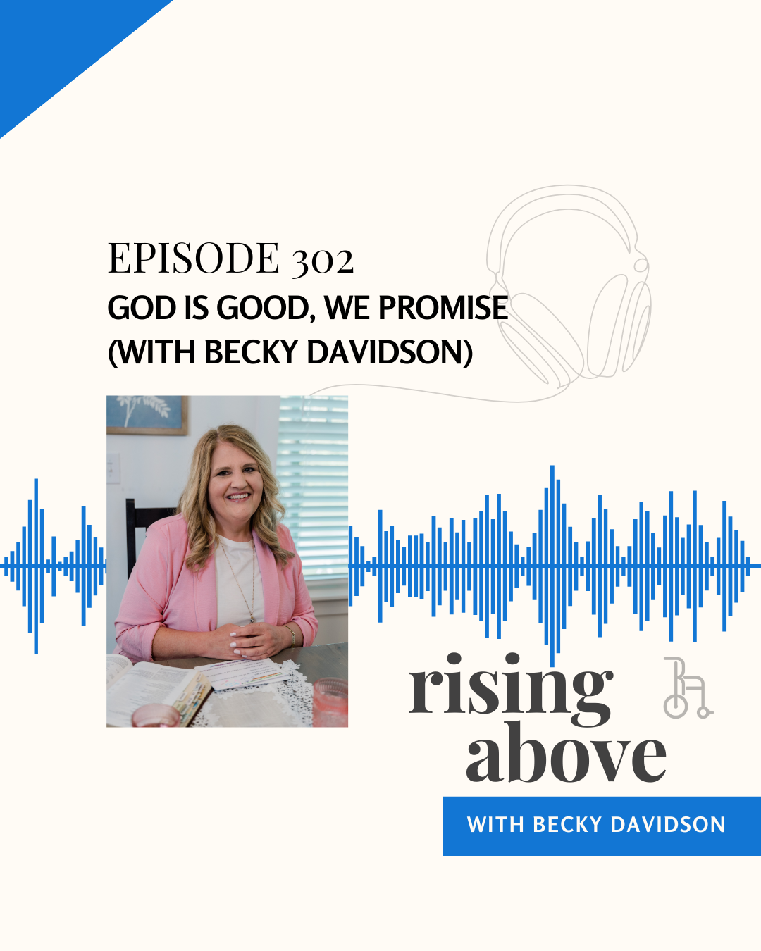 Rising Above with Becky Davidson - God is good, we promise. (with Becky Davidson)