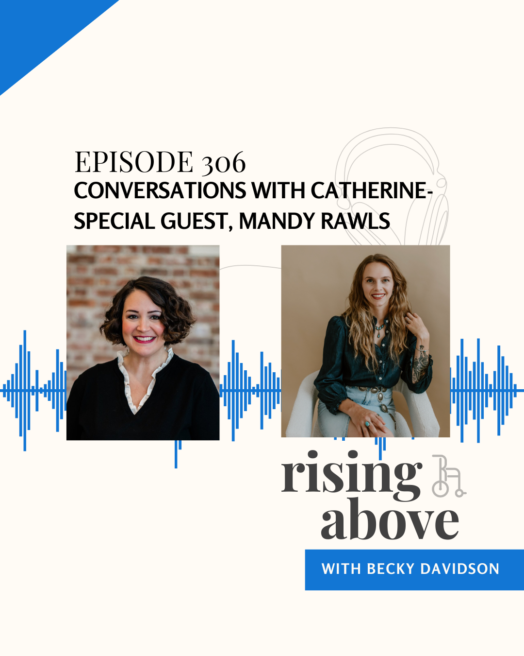 Rising Above with Becky Davidson - Conversations with Catherine- Special Guest, Mandy Rawls (Copy)