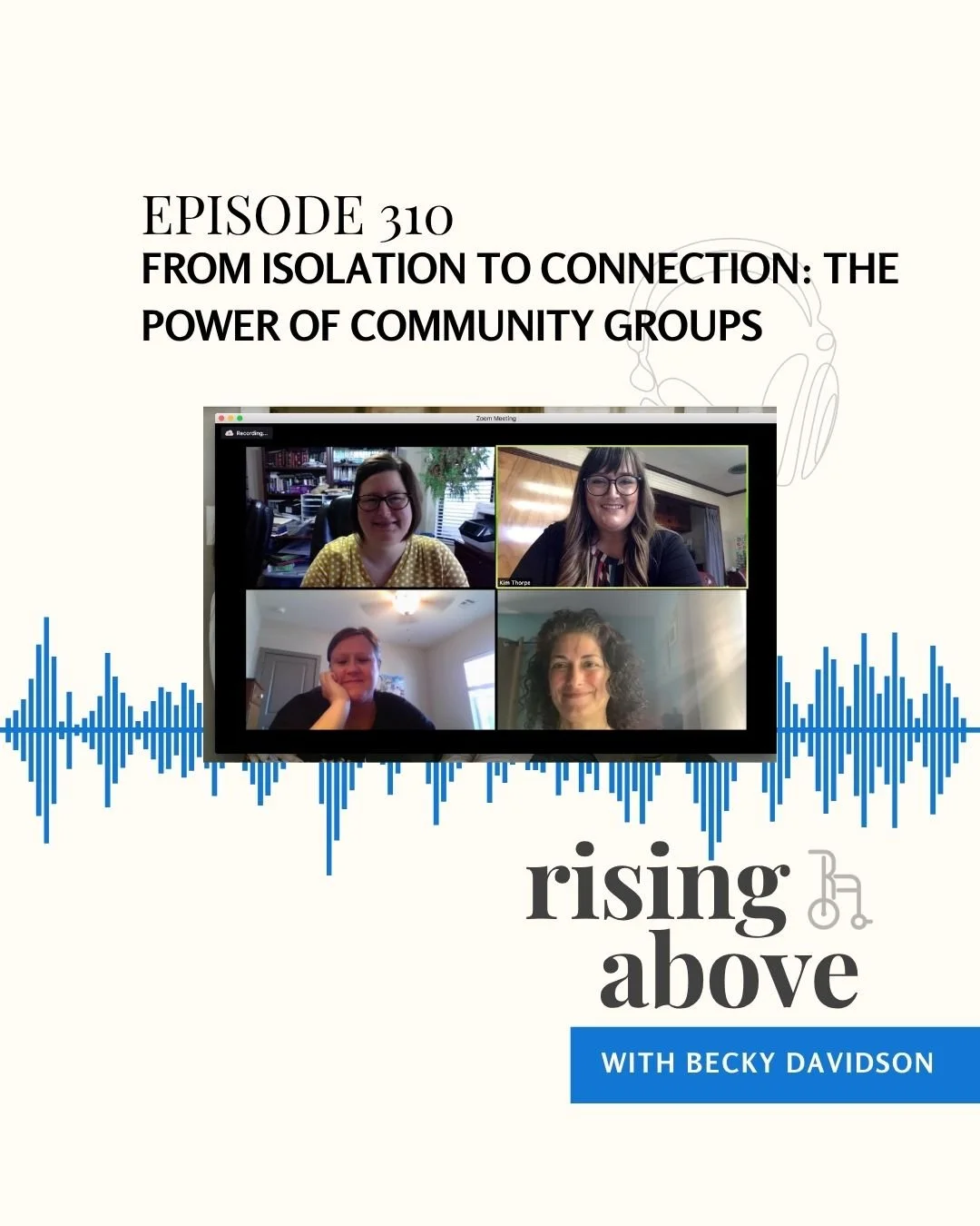 Rising Above with Becky Davidson - From Isolation to Connection: The Power of Community Groups