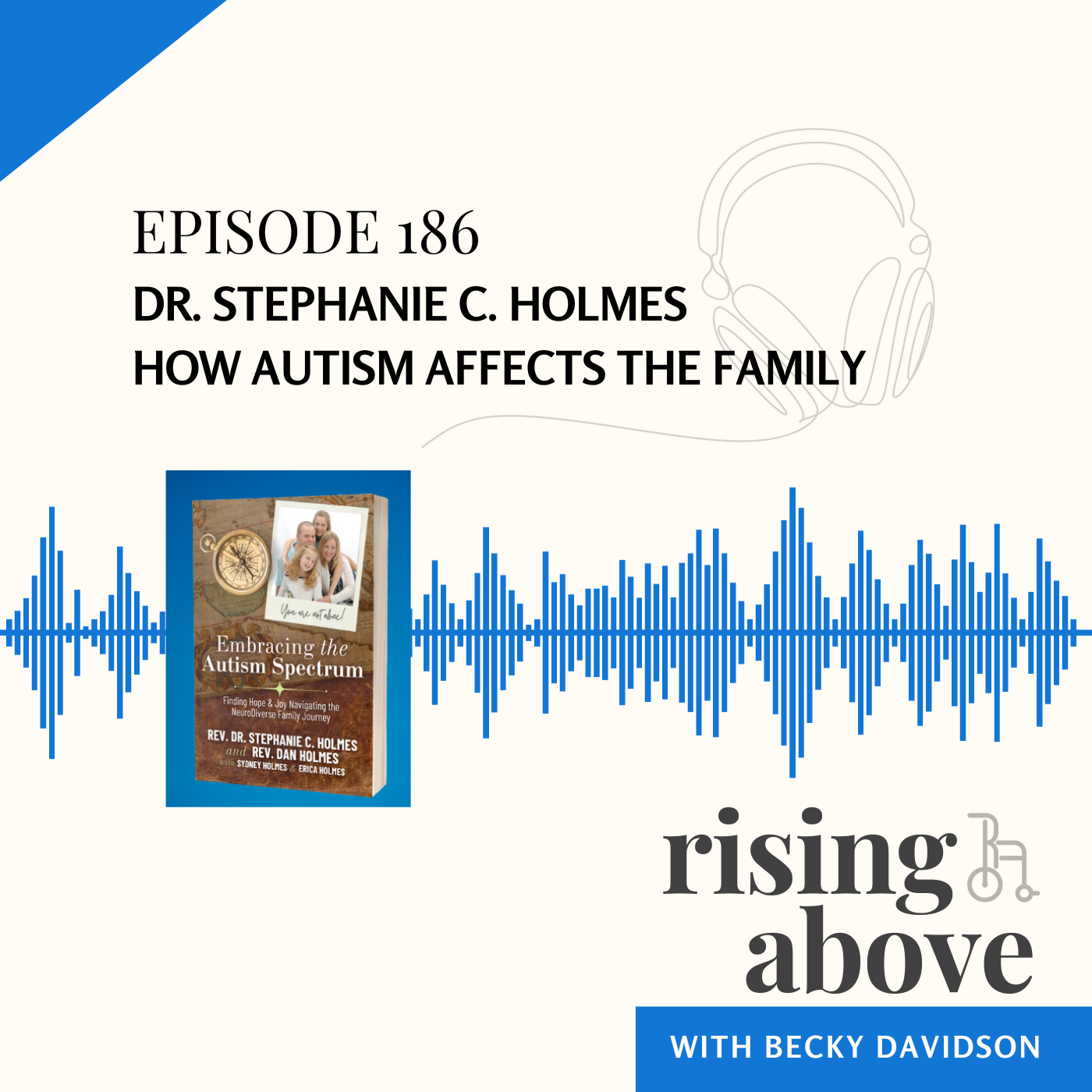 Rising Above with Becky Davidson - Dr. Stephanie C. Holmes — Rising ...