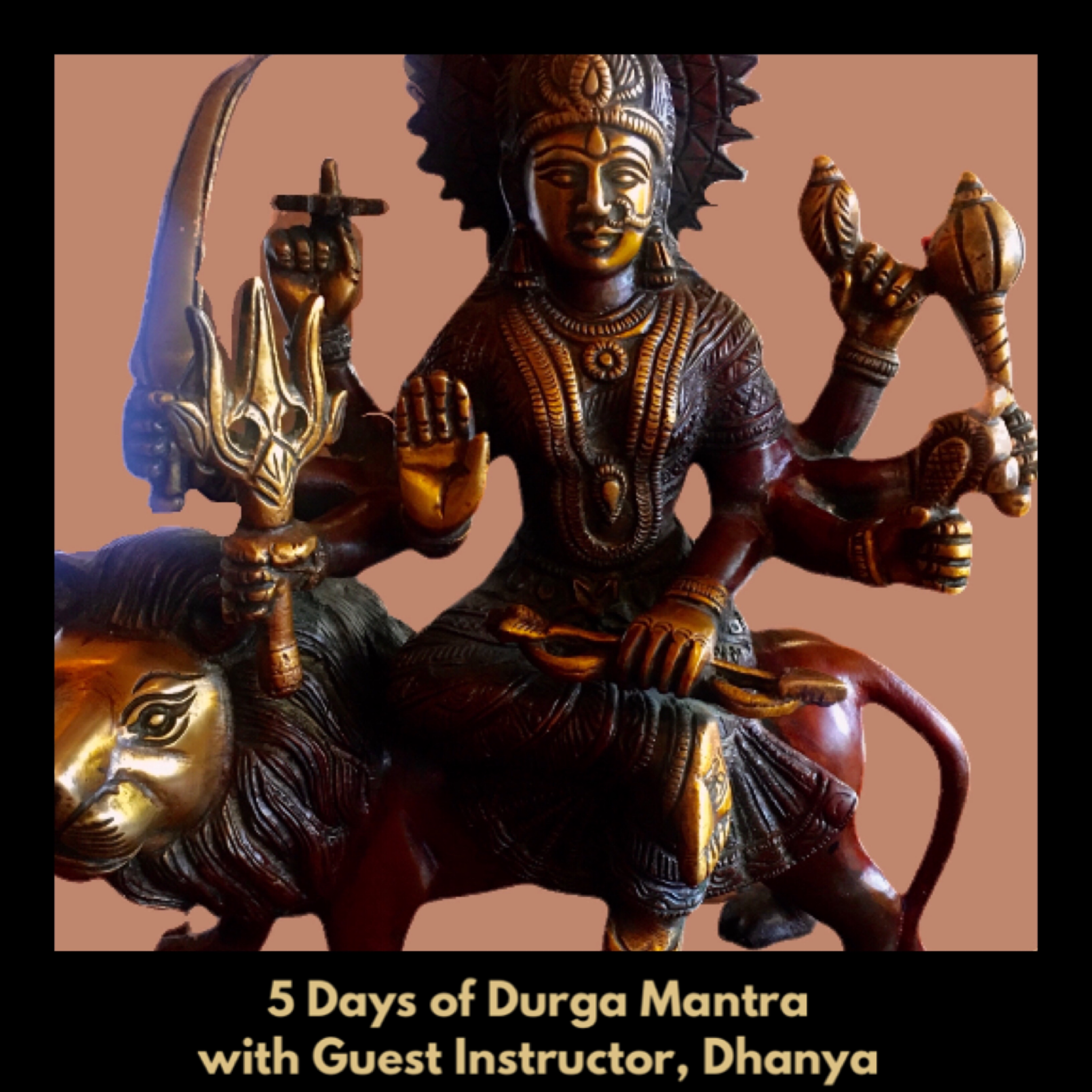 5 Days of Durga Mantra Online with Guest Instructor, Dhanya Smith