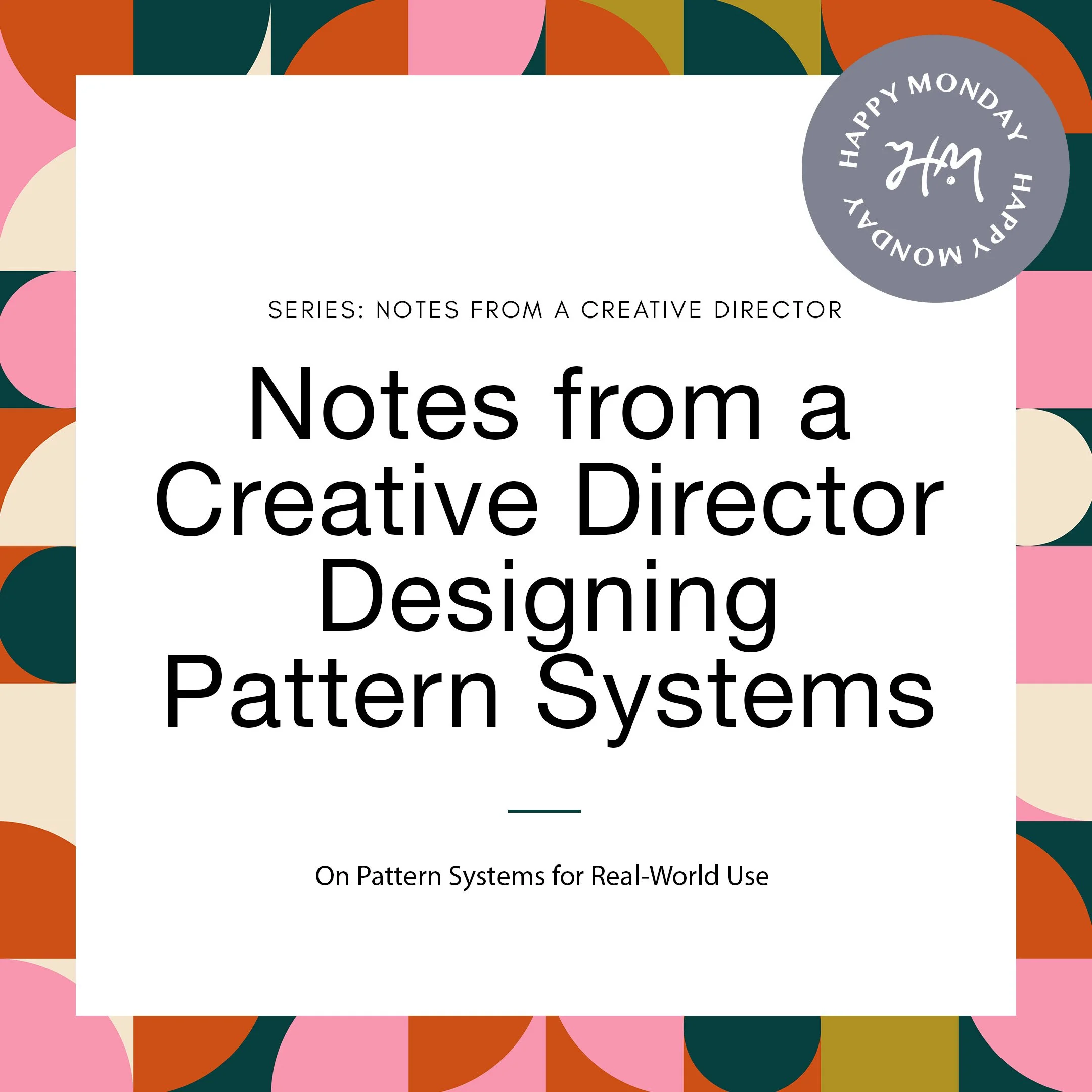 A Creative Director’s Notes on Pattern Systems 
