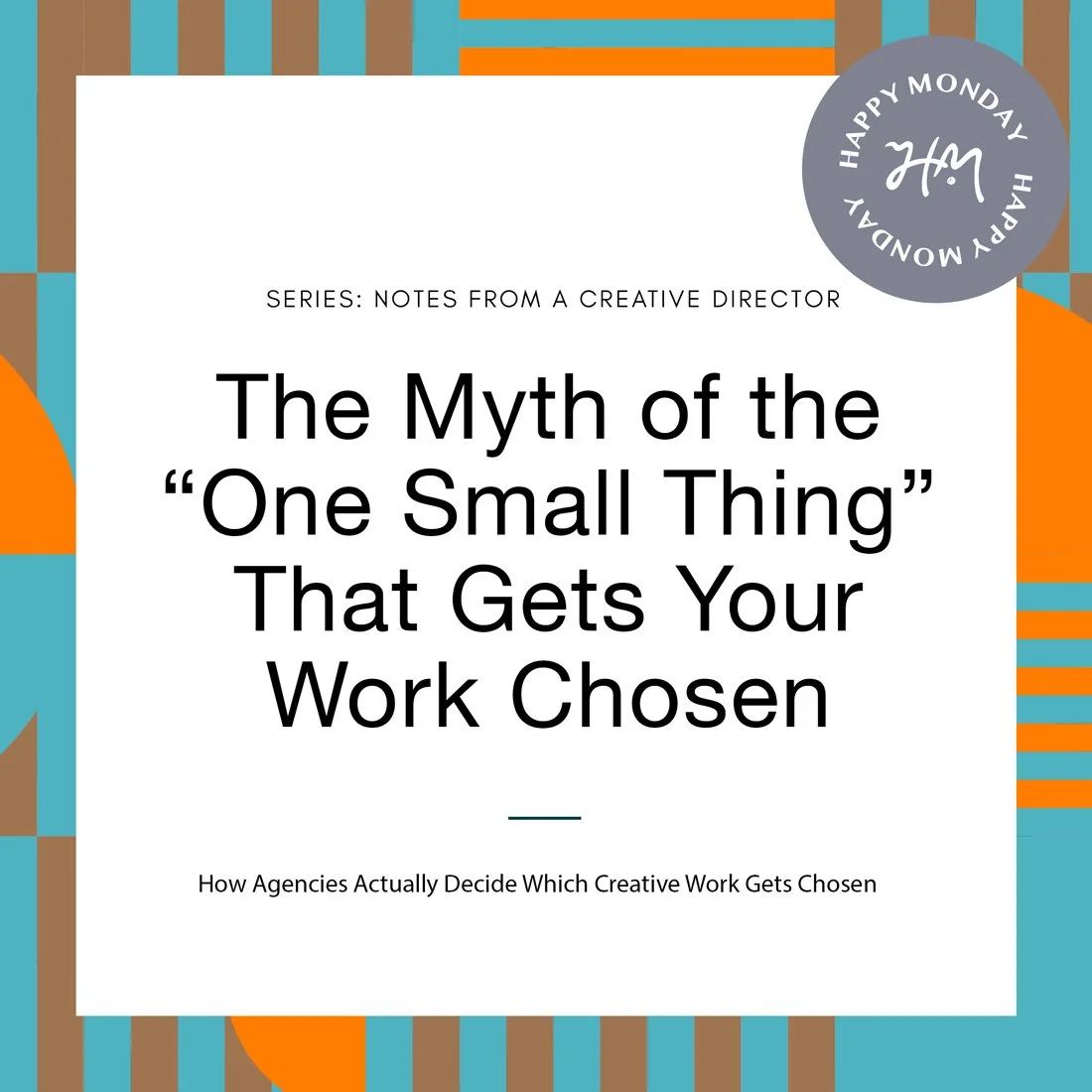 The Myth of the “One Small Thing” That Gets Your Work Chosen