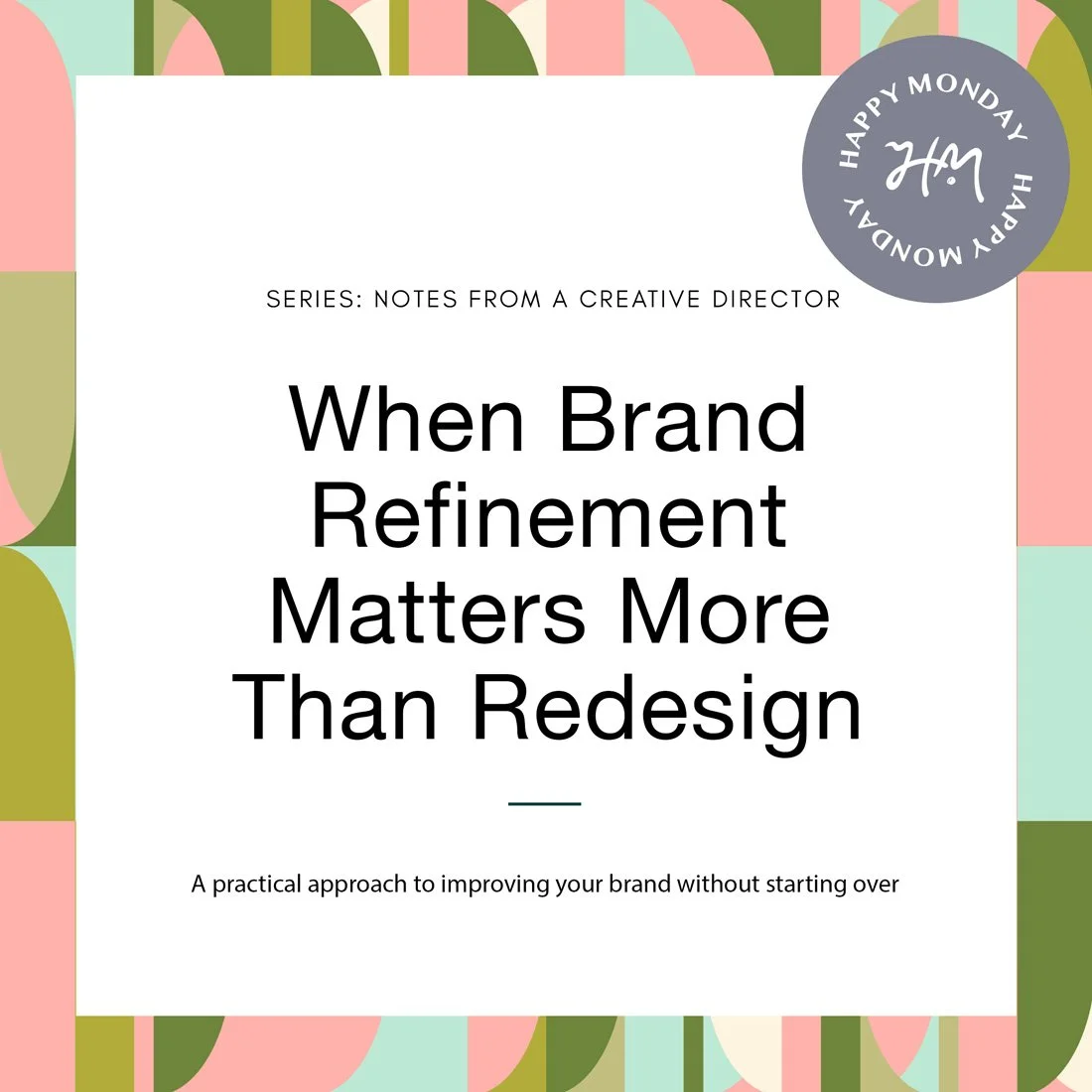 A Creative Director’s Approach to Brand Refinement (Without Starting Over)