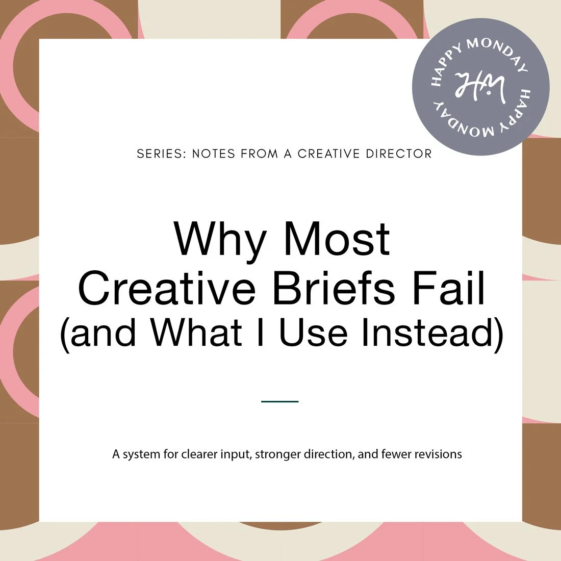Why Most Creative Briefs Fail (and What I Use Instead)