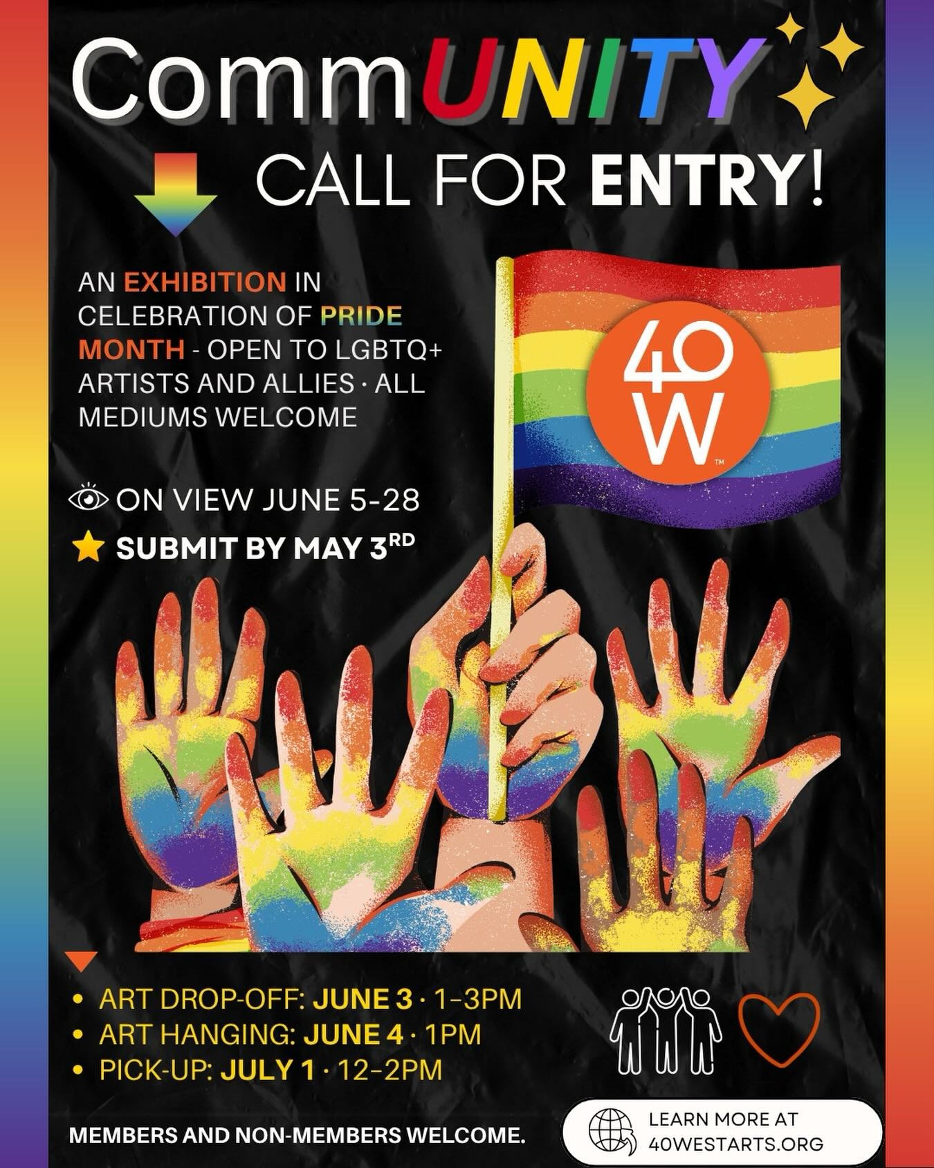 Your art belongs here🧡
CommUNITY is open.
All mediums. All levels. All welcome.

A Pride Month exhibition at 40 West Gallery celebrating LGBTQ+ artists and allies. Pride is a protest, a celebration and a reminder that the fight for equality is still