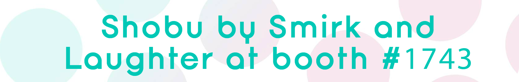 Shobu by Smirk and Laughter at booth #1743.png