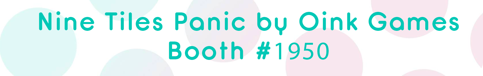Nine Tiles Panic by Oink Games Booth #1950.png