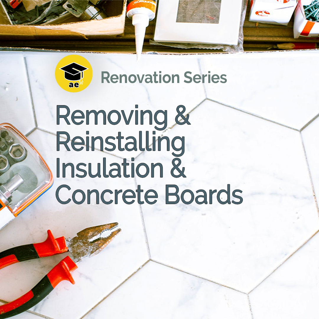 Renovation Series - Removing and Reinstalling Insulation and Concrete Boards