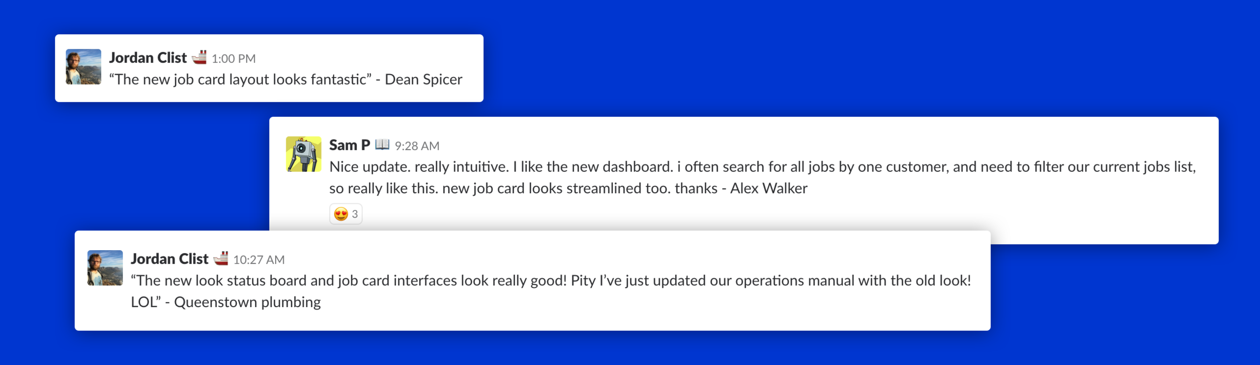Some feedback from our users taken from our Positive Feedback channel on Slack.