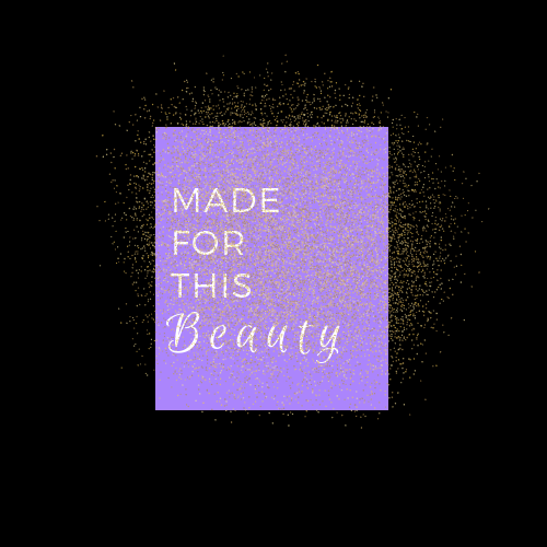 MADE FOR THIS BEAUTY