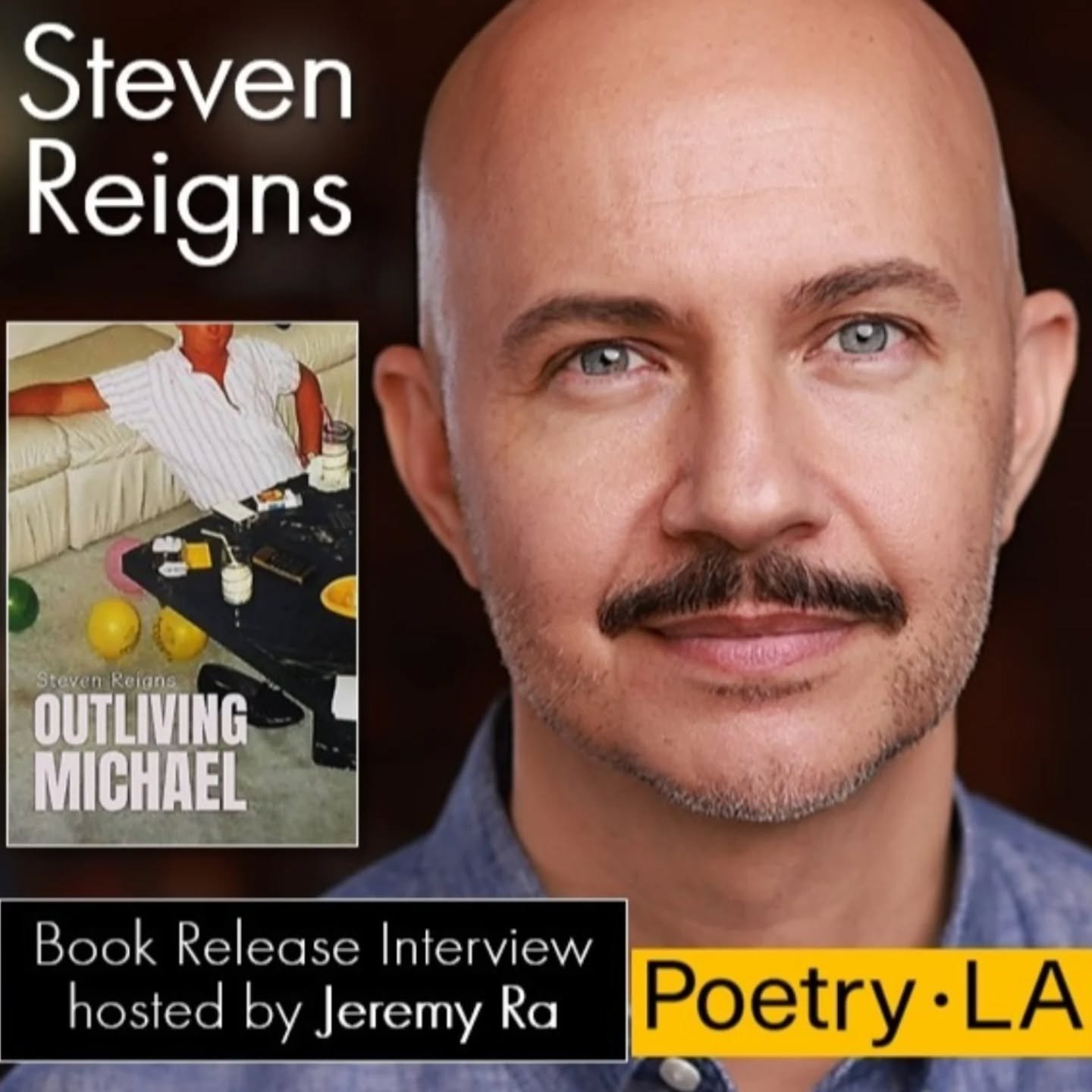 For Poetry.la's first Book Release series, I had the good fortune of interviewing the wonderful and generous Steven Reigns about his moving collection Outliving Michael. He's the first poet laureate of West Hollywood and the reason so many of us poet