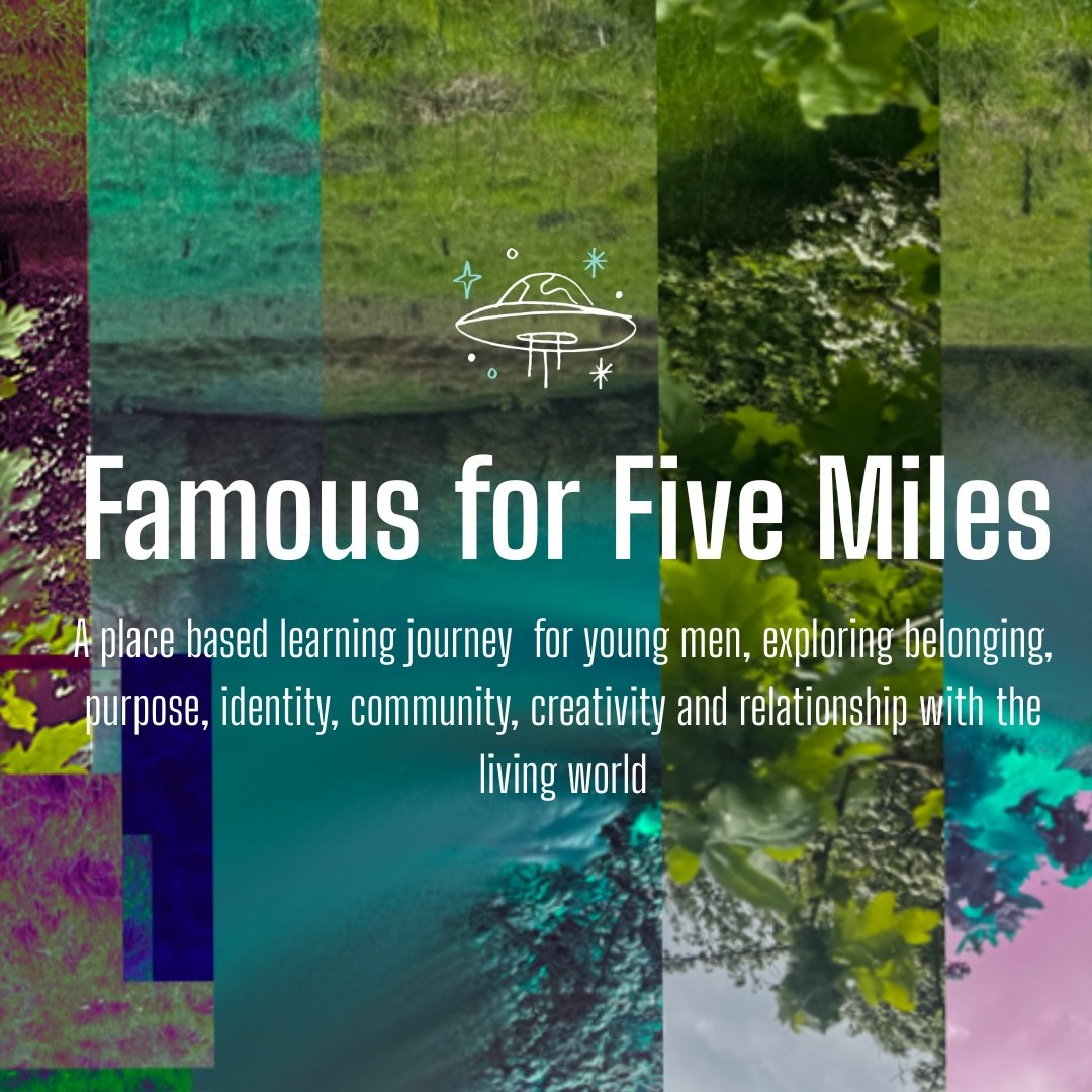 Famous for Five Miles is a new learning experience from Becoming Crew beginning in the Bath, Bristol and Avon bioregion.

We are inviting young men into honest conversation, time on the land, creative practice and deeper relationship with community a