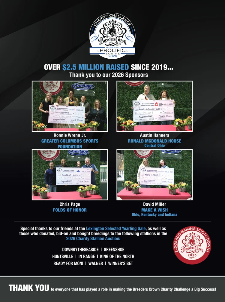 Thank you from the 2026 Breeders Crown Charity Challenge, presented by Prolific Equine: over $2.5 million raised since 2019.