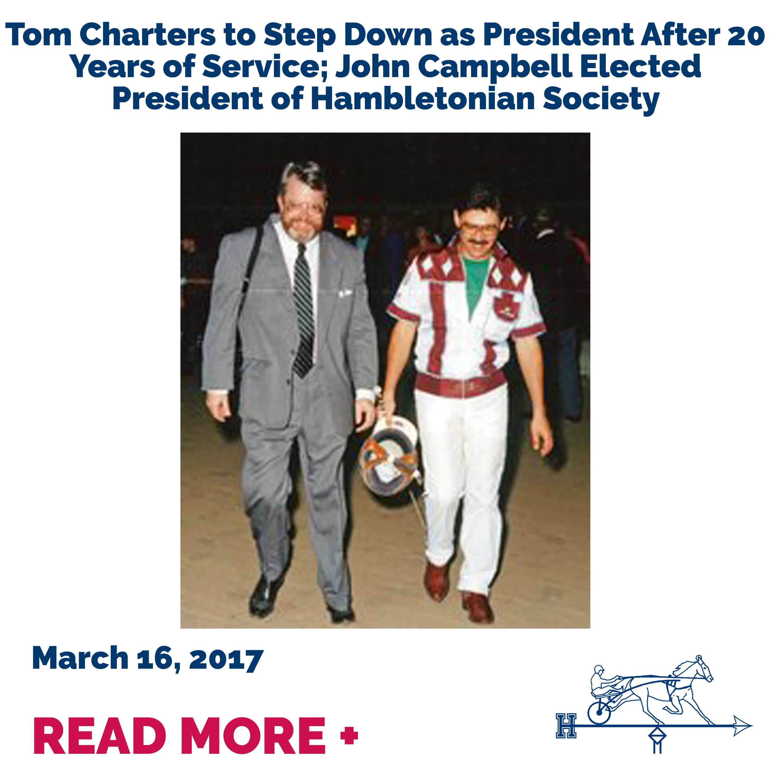 Tom Charters to Step Down as President After 20 Years of Service; John Campbell Elected President of Hambletonian Society