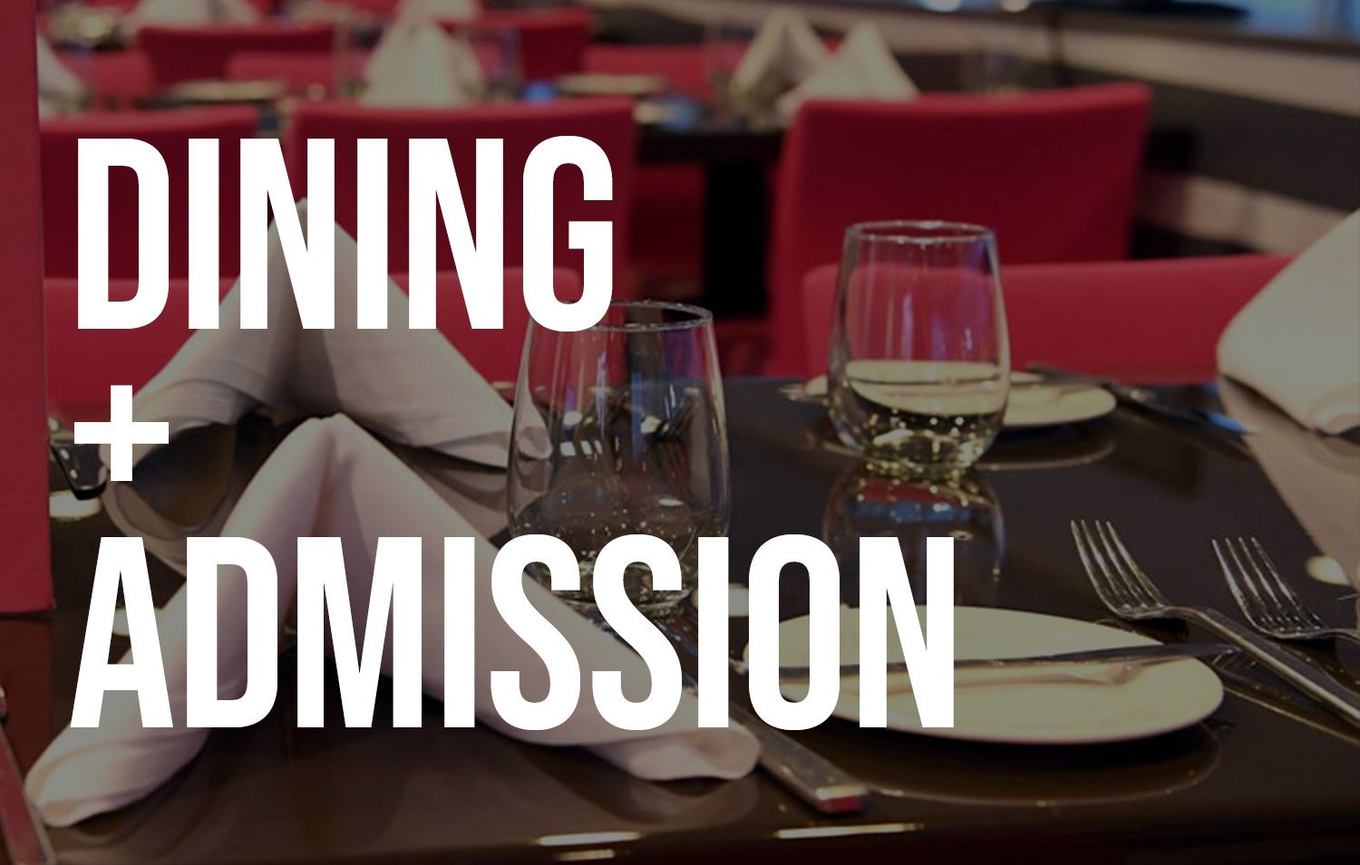 admission+dinign+tickets.jpg