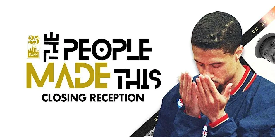 The People Made This: Closing Reception with Mahmoud Abdul-Rauf