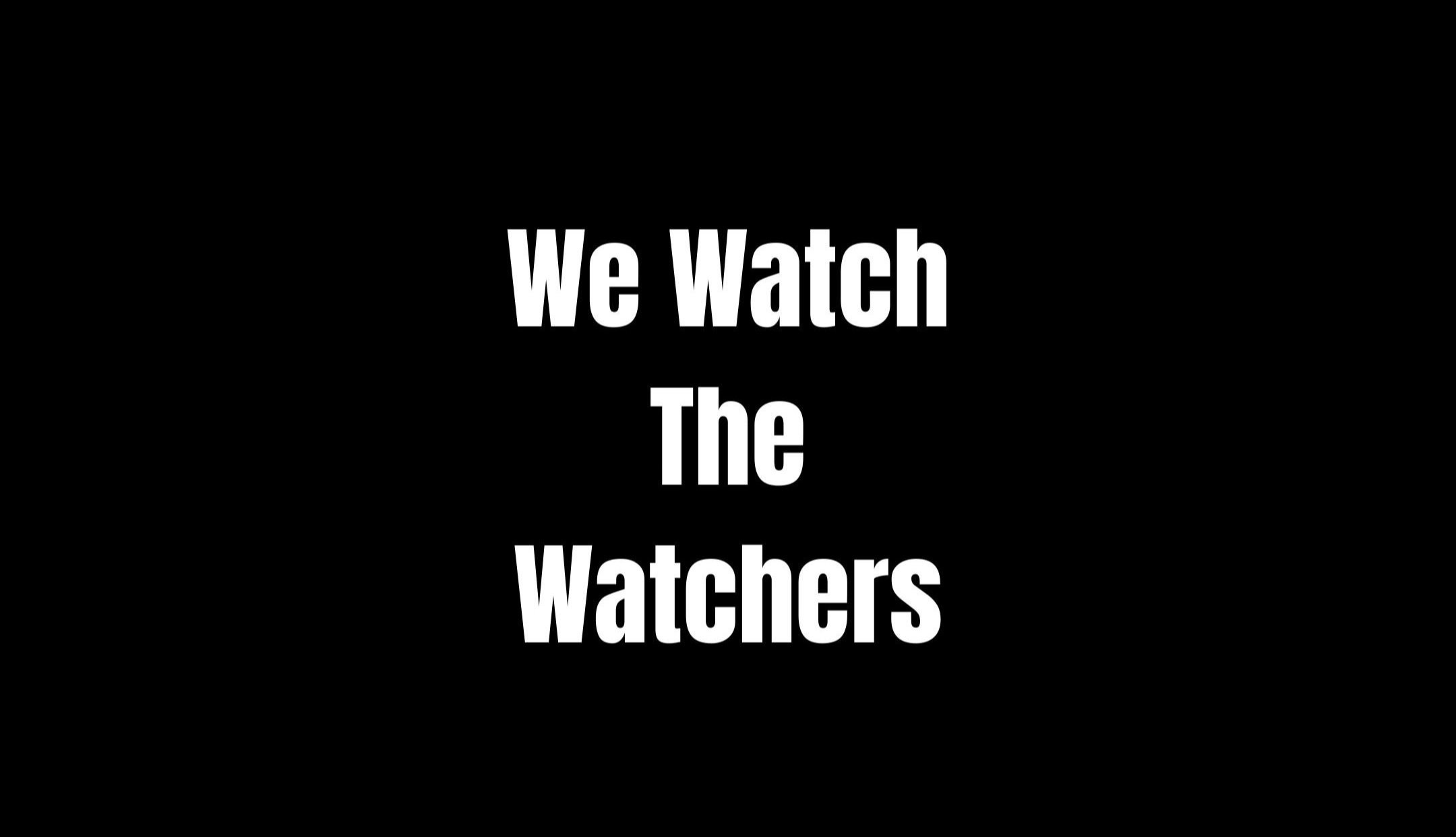 Watch The Watchers