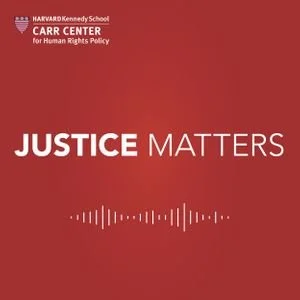 Harvard Kennedy School: Justice Matters Podcast -  Building Just Technologies of the Future