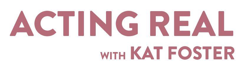 Acting Real with Kat Foster