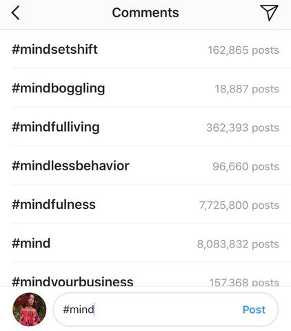 See for example, you would use tags such as #MindBoggling (18K) or possibly even #MindsetShift (162K) because they are still popular and discoverable for your account rather than the 8,083,832+ people competing for #Mind
