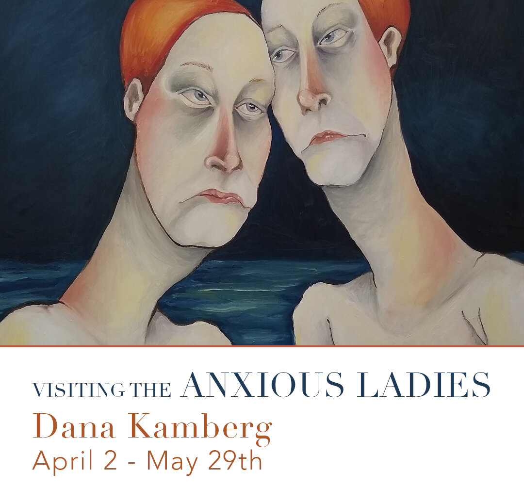 Visiting the Anxious Ladies | Dana Kamberg
