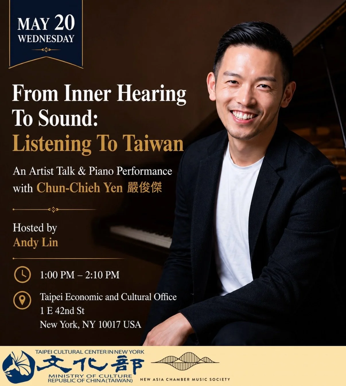 ✨ MAY 20 &mdash; From Inner Hearing To Sound: Listening To Taiwan
🎹 Artist Talk &amp; Piano Performance with Chun-Chieh Yen 嚴俊傑
🕐 1:00&ndash;2:10 PM
📍 Taipei Economic &amp; Cultural Office, NYC
Hosted by Andy Lin
🎫 Link in bio 🔗

@taipeicultural