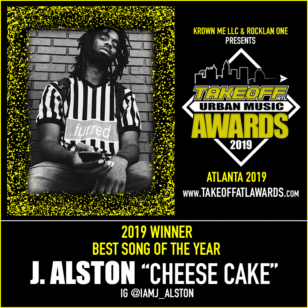 2019 WINNER - BEST SONG OF THE YEAR - J. ALSTON “CHEESE CAKE”
