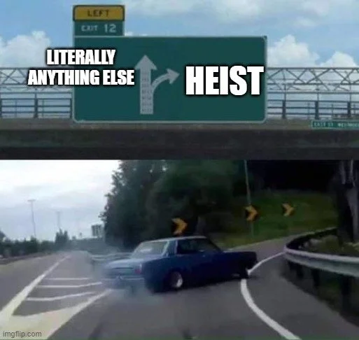 Heist, Heist, Baby
