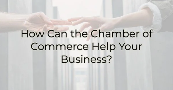 How Can the Chamber of Commerce Help Your Business