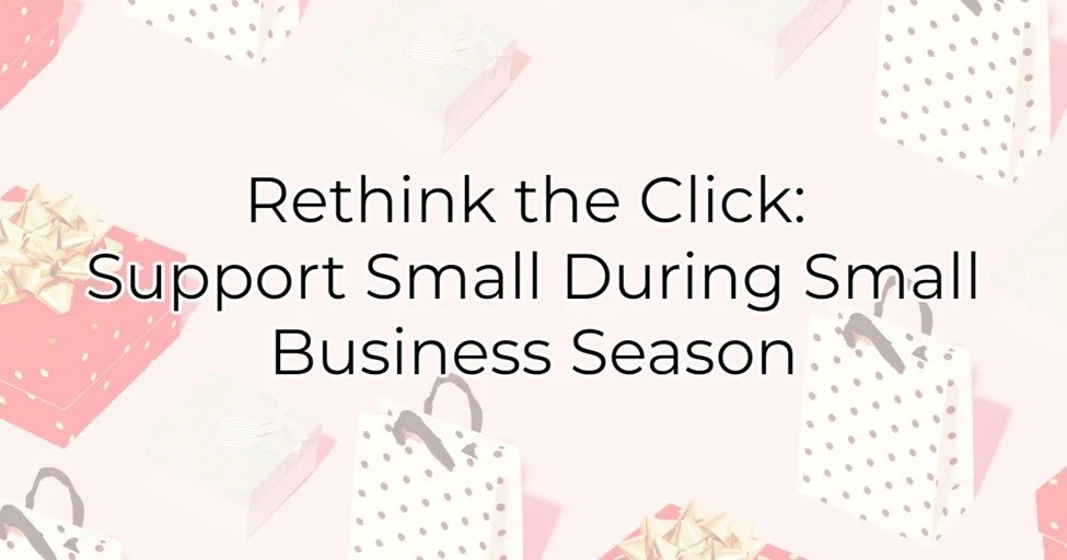Rethink the Click: Support Small During Small Business Season