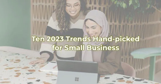 Ten 2023 Trends Hand-picked for Small Business