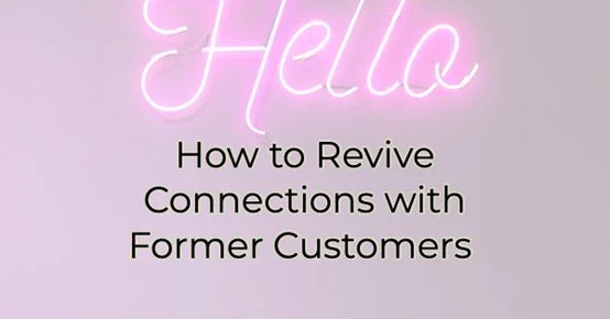 How to Revive Connections with Former Customers
