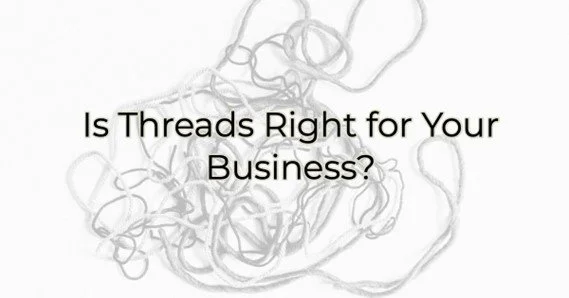 Is Threads Right for Your Business?