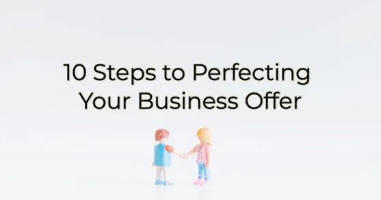 10 Steps to Perfecting Your Business Offer