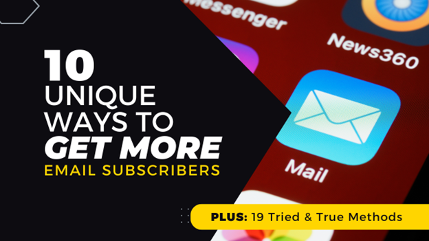 10 Unique Ways to Get More Email Subscribers