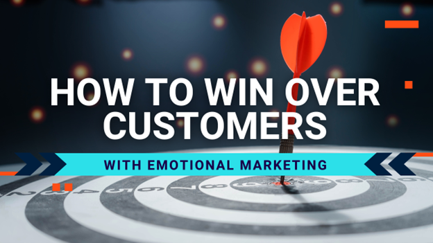 How to Win Over Customers with Emotional Marketing