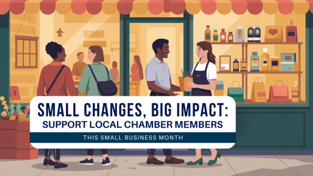 Small Changes, Big Impact: Support Local Chamber Members This Small Business Month