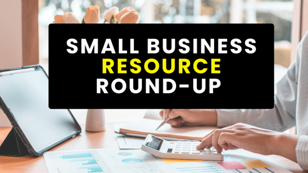 Small Business Resource Round Up