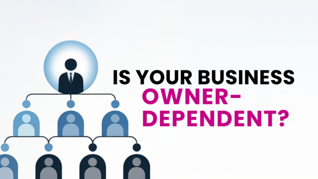 Is Your Business Owner Dependent?