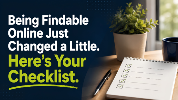 Being Findable Online Just Changed a Little. Here's Your Checklist (Copy)