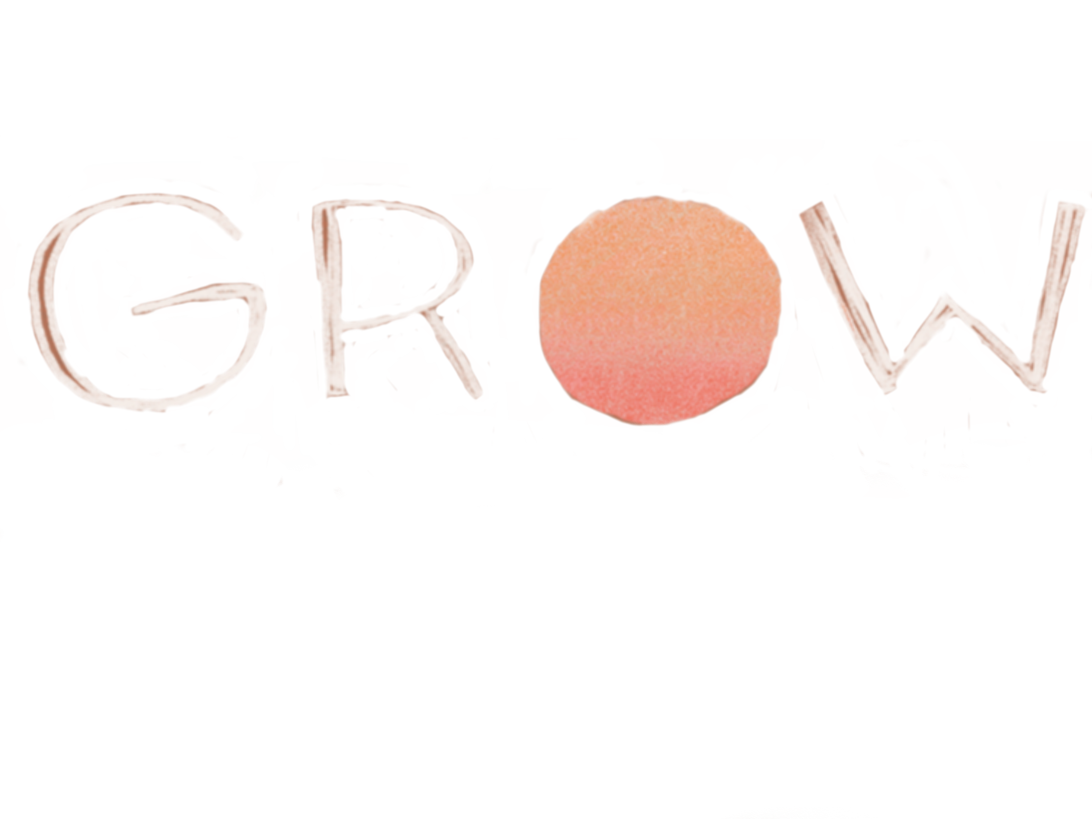 Grow