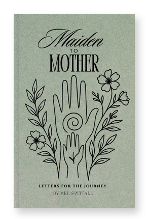 Maiden to Mother: Letters for the Journey