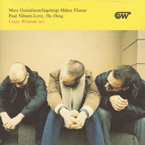 2000 "The Thing" Gustafsson/Flaten/Nilssen-Love Crazy Wisdom, Universal 001/159 073-2