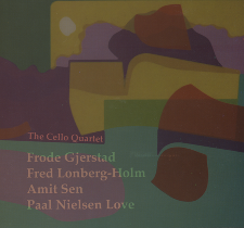 2007 Frode Gjerstad / Fred Lonberg-Holm / Amit Sen / Paal Nilssen-Love "The Cello Quartet" Frode Gjerstad: alto saxophone, clarinets; Fred Longberg-Holm: cello; Amit Sen: cello; Paal Nilssen-Love: drums All music by Gjerstad, Longberg-Holm, Sen, Nilssen-Love. Produced for FMR by Trevor Taylor. Recorded live at Café Sting, Stavanger Norway in October 2005. FMR Records, FMRCD212-0906
