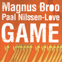 2008 Magnus Broo / Paal Nilssen-Love "Game"