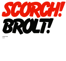 2008 Scorch Trio "Brolt!"