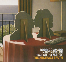 2009 Rodrigo Amado/Kent Kessler/Paal Nilssen-Love "The Abstract Truth"